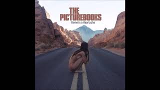 The Picturebooks - Home Is A Heartache