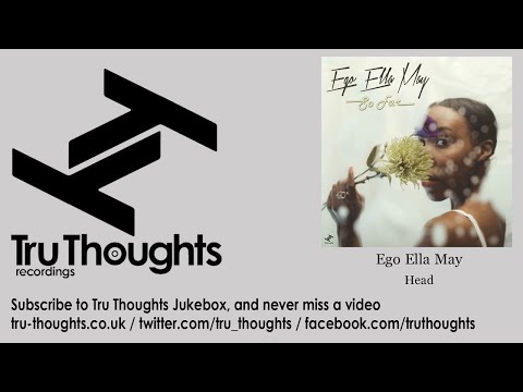 Ego Ella May - Head