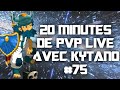 20Min de PVP live #75 avec Kytano Enutrof 129 ...