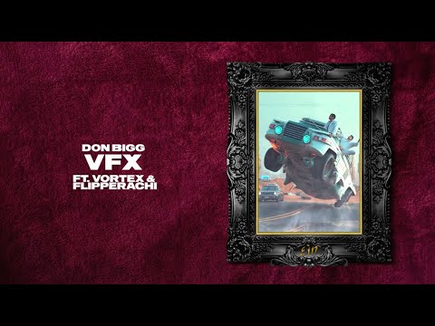 DON BIGG - VFX (Ft. Vortex & Flipperachi) | Official Lyric Video (Clean Version)
