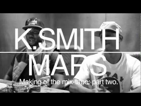 K.Smith and Mars(1500 or nothing): The Making of the Mix-tape, part 2