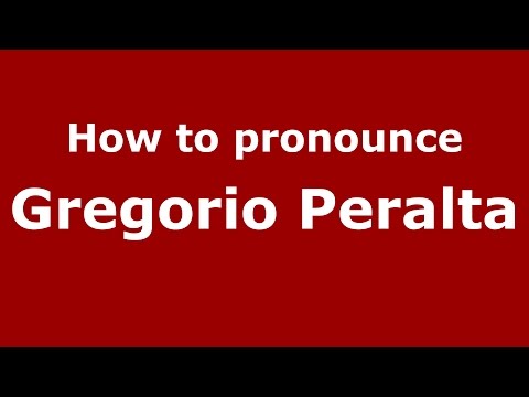 How to pronounce Gregorio Peralta