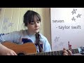 seven - taylor swift cover