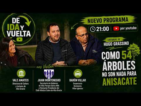DE IDA Y VUELTA - 54 ARBOLES CAIDOS EN ANISACATE - CULTURA ALTA GRACIA - JUANI MONTENEGRO - UBER