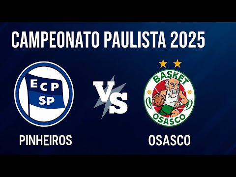 PINHEIROS X BASKET OSASCO - AO VIVO COM IMAGENS  | CAMPEONATO PAULISTA 2025