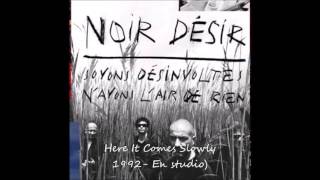 1992 - Noir Désir Here it comes slowly (Studio La grosse Rose)