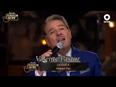 Desdén - Valente Pastor - Noche, Boleros y Son