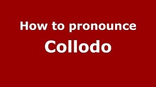 How to pronounce Collodo