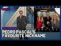 Pedro Pascal On Why Daddy Is Not His Favourite Nickname 10 News
