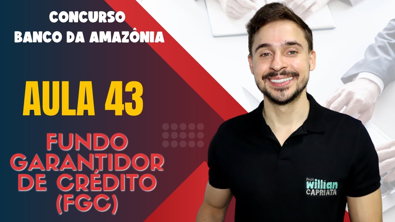 Aula 43 - Fundo Garantidor de Crédito (FGC)