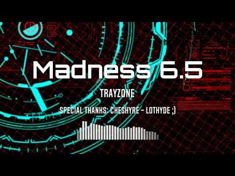 Madness 6.5 [TrayZone Remake] (old again srry)