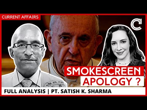 Did Pope Francis actually even apologise ? Full analysis on the Papal Canadian indigenous ‘apology’