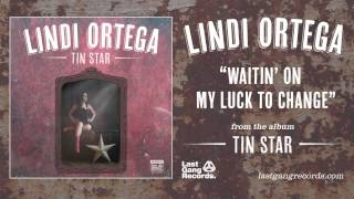 Lindi Ortega - Waitin' On My Luck To Change