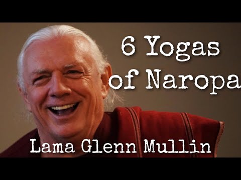 Ep9: 6 Yogas of Naropa - Lama Glenn Mullin