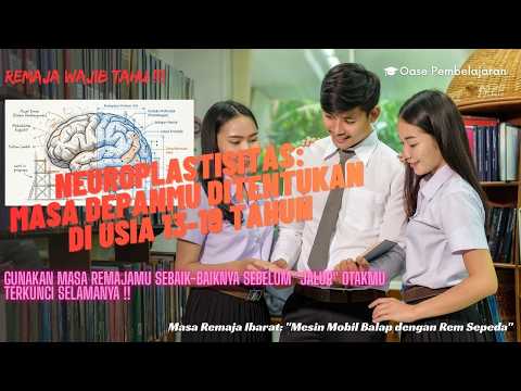 Otak Remaja, Neuroplastisitas: Masa Depanmu Ditentukan di Usia 13 - 19 Tahun.