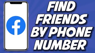 How To Find Friends On Facebook By Phone Number 2023