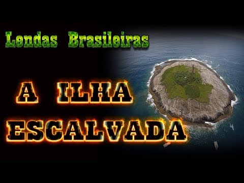 A ILHA ESCALVADA | LENDAS BRASILEIRAS