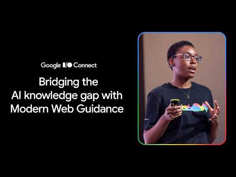 Video Thumbnail: Bridge the AI knowledge gap with Modern Web Guidance (I/O Connect ‘26)