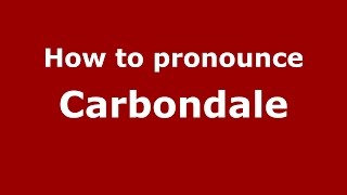 How to pronounce Carbondale