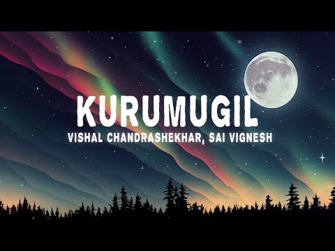 Vishal Chandrasekhar, Sai Vignesh - Kurumugil (lyrics) Sita Ramam (Tamil)