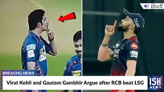 Virat Kohli and Gautam Gambhir Argue after RCB beat LSG