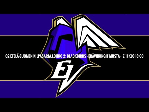 C2 Etelä-suomen kilpasarja,Lohko 2: Blackbirds - EräViikingit Musta 7.11 klo 18:00