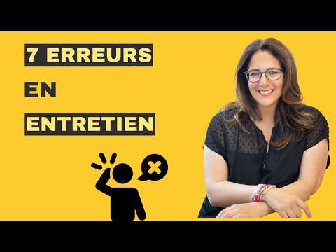 7 erreurs en entretien d'embauche à éviter absolument