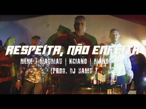 RESPEITA, NÃO ENFEITA - NENE | MAUMAU | KCIANO | MANO FLER ( Prod. DJ SAMU)