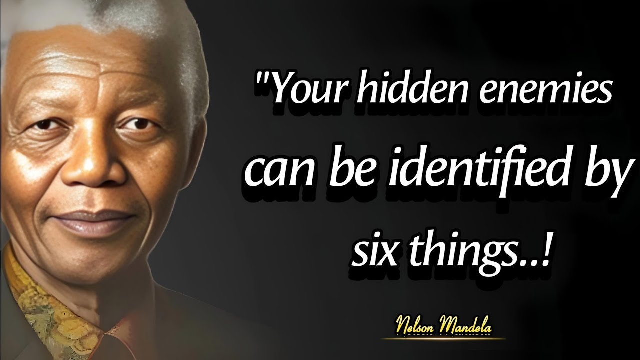 Six Best Ways To Recognize Hidden Enemies | Nelson Mandela Quotes About Life And Leadership