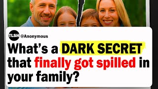What’s a DARK FAMILY SECRET That Finally Got Spilled In Your Family? | Ask Reddit