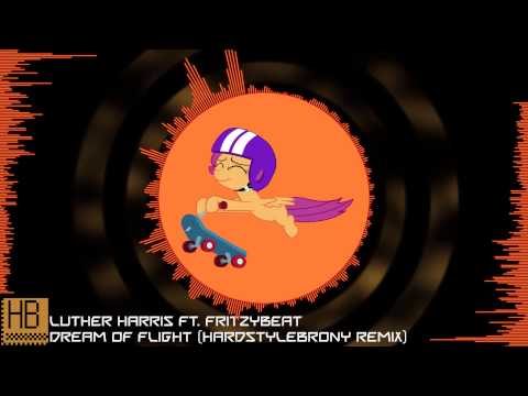 [Hardstyle] Luther Harris ft. FritzyBeat : Dream of Flight (HardstyleBrony Remix)