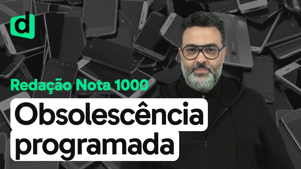 OS PERIGOS DA OBSOLESCÊNCIA PROGRAMADA | REDAÇÃO NOTA MIL | DESCOMPLICA