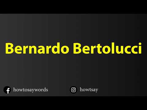 How To Pronounce Bernardo Bertolucci