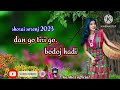 New Santali Shorai Serenj Dan Go Tiri Go Bodoj Handi 2023 24