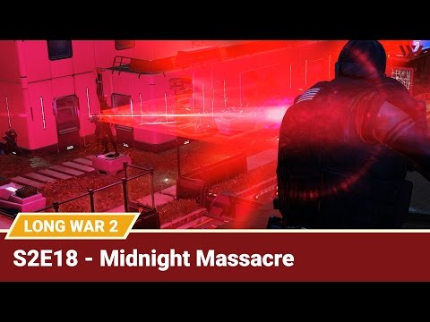Long War 2 Legend S2E18 "Midnight Massacre" - XCOM 2 Let's Play: Long War 2 Gameplay Mod