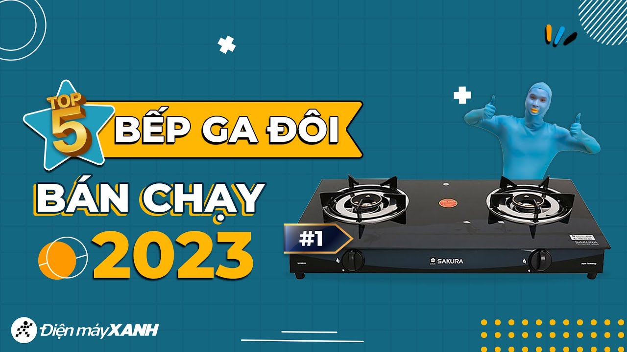 Top 10 bếp ga đôi bán chạy nhất năm 2023 tại Điện máy XANH
