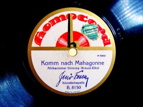 Orchester Jenö Fesca - Komm nach Mahagonne - Afrikanischer Shimmy