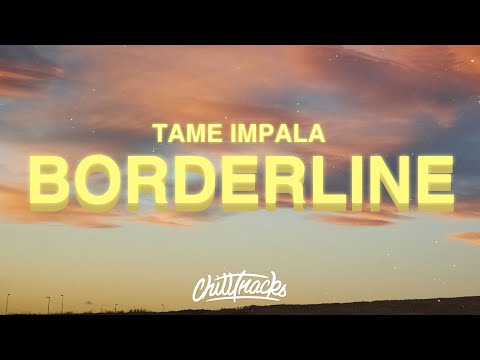 Tame Impala - Borderline (Lyrics)