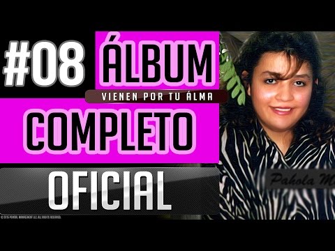 Pahola Marino #08 - Vienen Por Tu Alma [Album Completo Oficial]