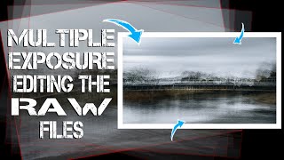 Multiple Exposure editing the RAW Files