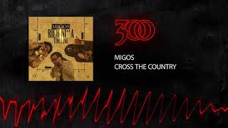 Migos - Cross The Country | 300 Ent (Official Audio)