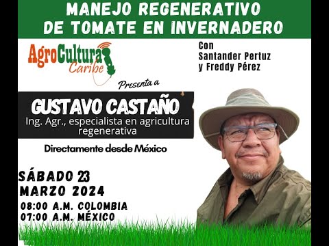 , title : 'Manejo regenerativo de tomate en invernadero con Gustavo Castaño'