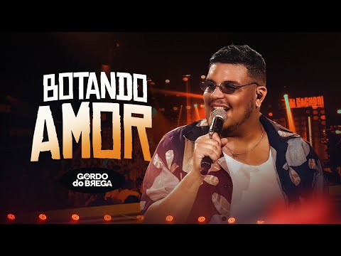 Gordo do Brega - Botando Amor | Agonia do Gordo 1.0