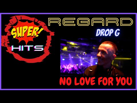 Regard, Drop G - No Love For You