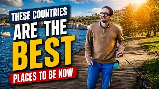 These Countries are stepping up to be the Best places to be Now