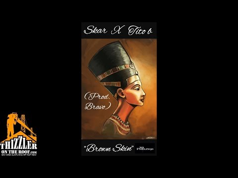 Skar x Tito B - Brown Skin (Prod. Bravo) [Thizzler.com]