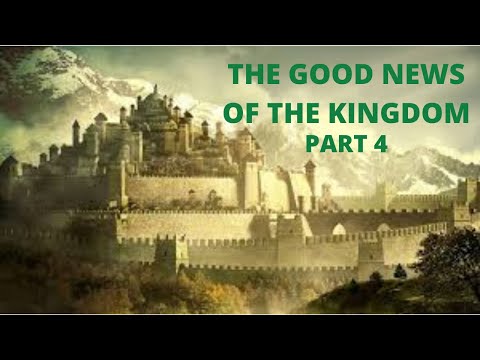 The good news of the kingdom part 4