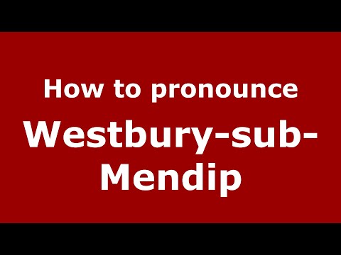 How to pronounce Westbury-Sub-Mendip
