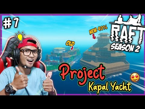 BIKIN😍KAPAL YACHT BARU - MASIH 40% || RAFT Survival Indonesia #7