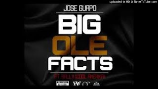 Jose Guapo - Big Ole Facts (Feat. Bally)